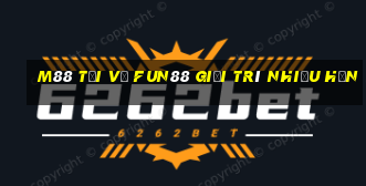 M88 Tải về Fun88 giải trí nhiều hơn