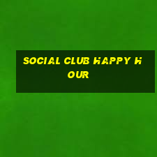 social club happy hour