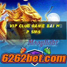 Vip Club Game Bài Nạp Sms