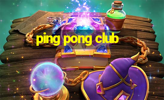 ping pong club