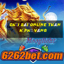 Chơi bài online thành phố vàng