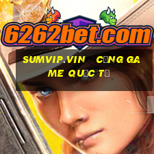 sumvip.vin   cổng game quốc tế