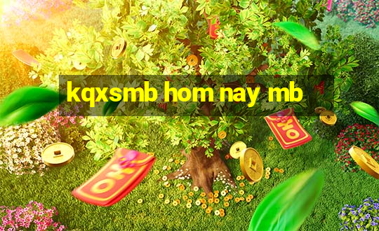 kqxsmb hom nay mb