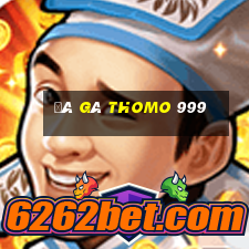 đá gà thomo 999