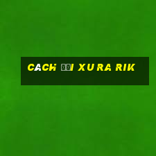 cách đổi xu ra rik