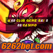 K68 Club Game Bài 888 Casino