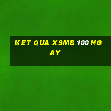 ket qua xsmb 100 ngay