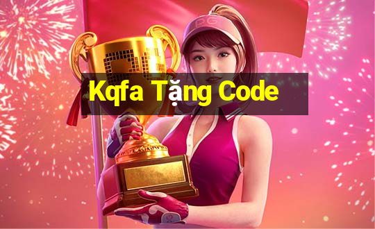 Kqfa Tặng Code