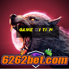 game đổi tiền