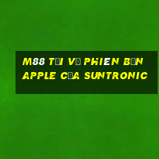 M88 Tải về phiên bản Apple của Suntronic