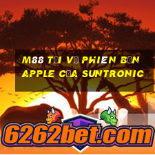 M88 Tải về phiên bản Apple của Suntronic