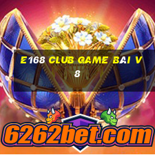 E168 Club Game Bài V8