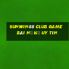 Sunwin88 Club Game Bài Nổ Hũ Uy Tín