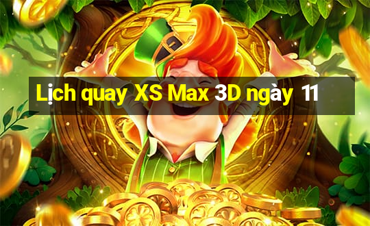 Lịch quay XS Max 3D ngày 11