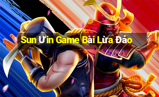 Sun Ưin Game Bài Lừa Đảo