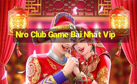 Nro Club Game Bài Nhất Vip