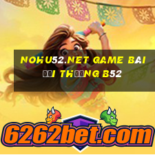 Nohu52.Net Game Bài Đổi Thưởng B52