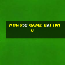 Nohu52 Game Bài Iwin