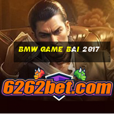 BMW game bài 2017