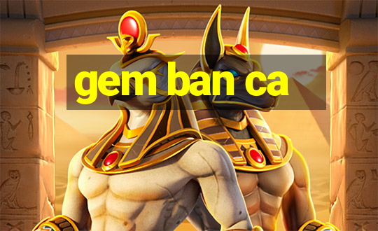 gem ban ca