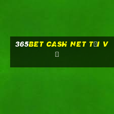 365bet Cash Net Tải về