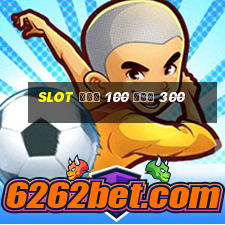 slot ฝาก 100 รับ 300