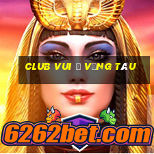 club vui ở vũng tàu