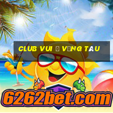 club vui ở vũng tàu