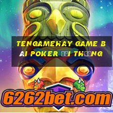 Tengamehay Game Bài Poker Đổi Thưởng