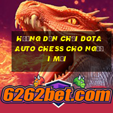 hướng dẫn chơi dota auto chess cho người mới