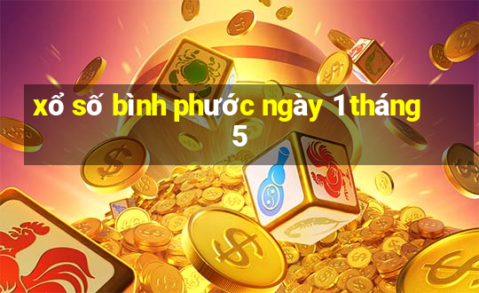 xổ số bình phước ngày 1 tháng 5