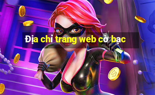 Địa chỉ trang web cờ bạc