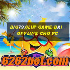 Big79.Clup Game Bài Offline Cho Pc