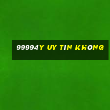 99994y Uy Tín Không