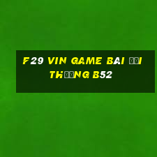 F29 Vin Game Bài Đổi Thưởng B52