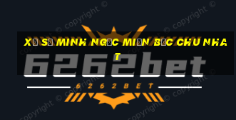 xổ số minh ngọc miền bắc chu nhat