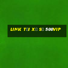 Link tải xổ số 500vip