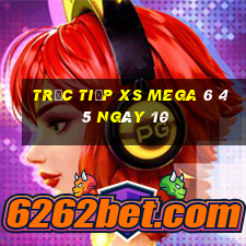 Trực tiếp XS Mega 6 45 ngày 10