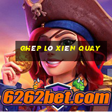 ghép lô xiên quay