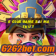 E Club Game Bài Ma Thuật