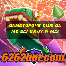 Gametopone Club Game Bài Khuyến Mãi