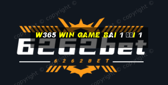 W365 Win Game Bài 1 Đổi 1