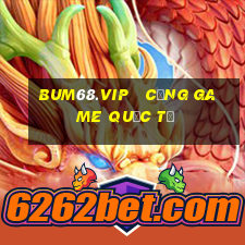 bum68.vip   cổng game quốc tế