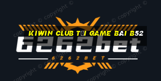 Kiwin Club Tại Game Bài B52