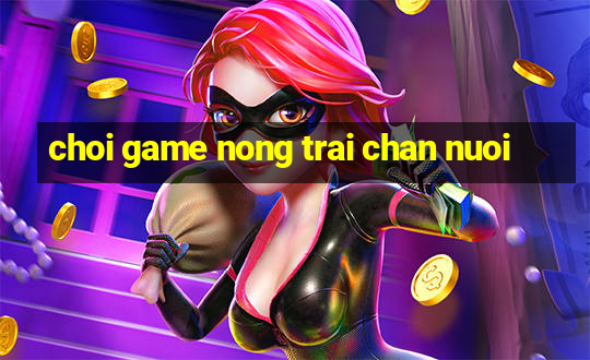 choi game nong trai chan nuoi