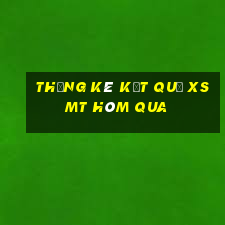 THỐNG KÊ KẾT QUẢ XSMT hôm qua