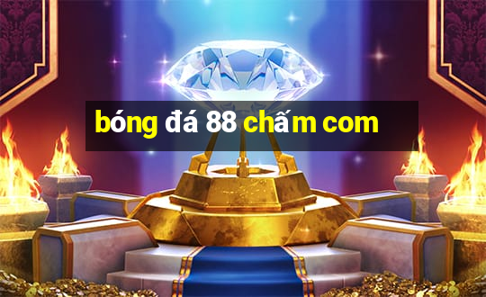 bóng đá 88 chấm com