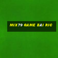 Mix79 Game Bài Ric