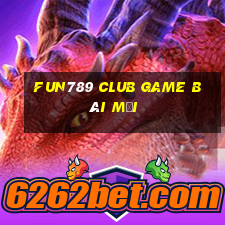 Fun789 Club Game Bài Mới