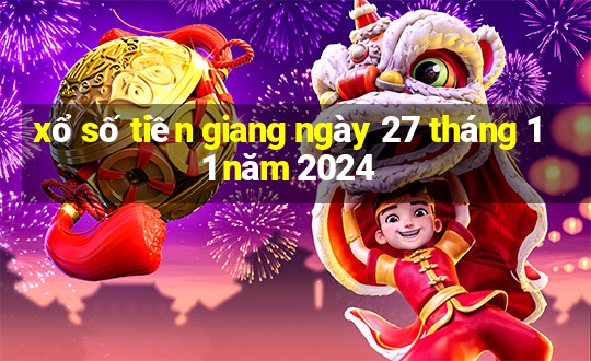 xổ số tiền giang ngày 27 tháng 11 năm 2024